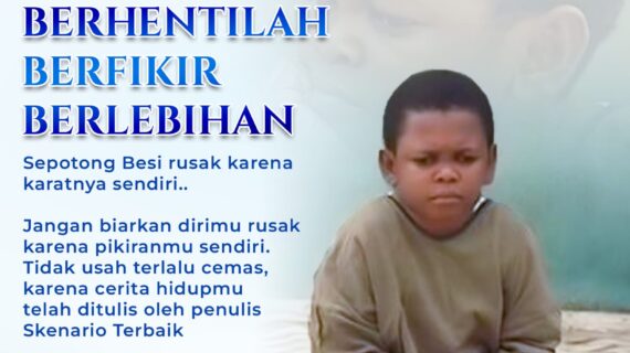 Berhentilah Berfikir Berlebihan